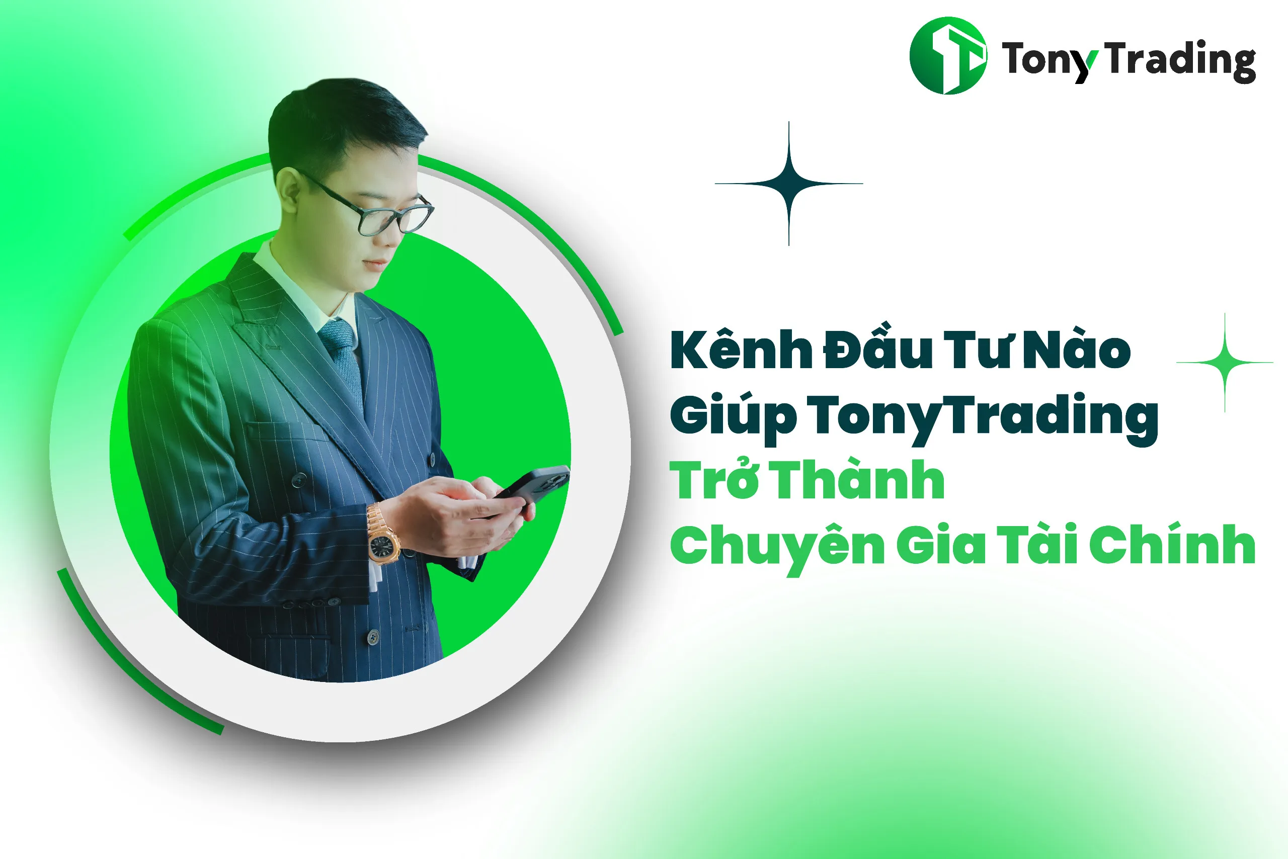 kenh dau tu nao giup tonytrading tro thanh chuyen gia tai chinh