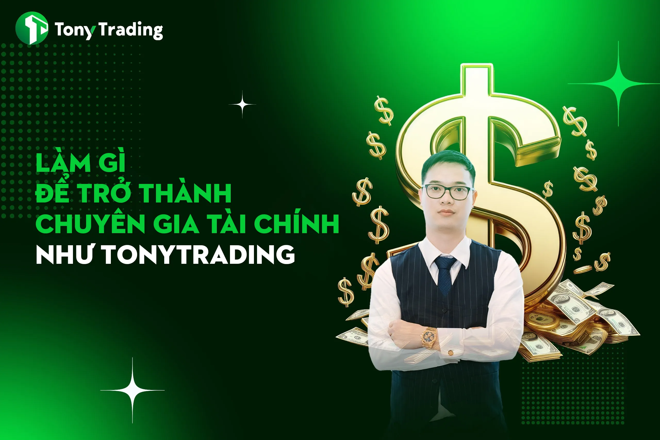 lam gi de tro thanh chuyen gia tai chinh nhu tonytrading