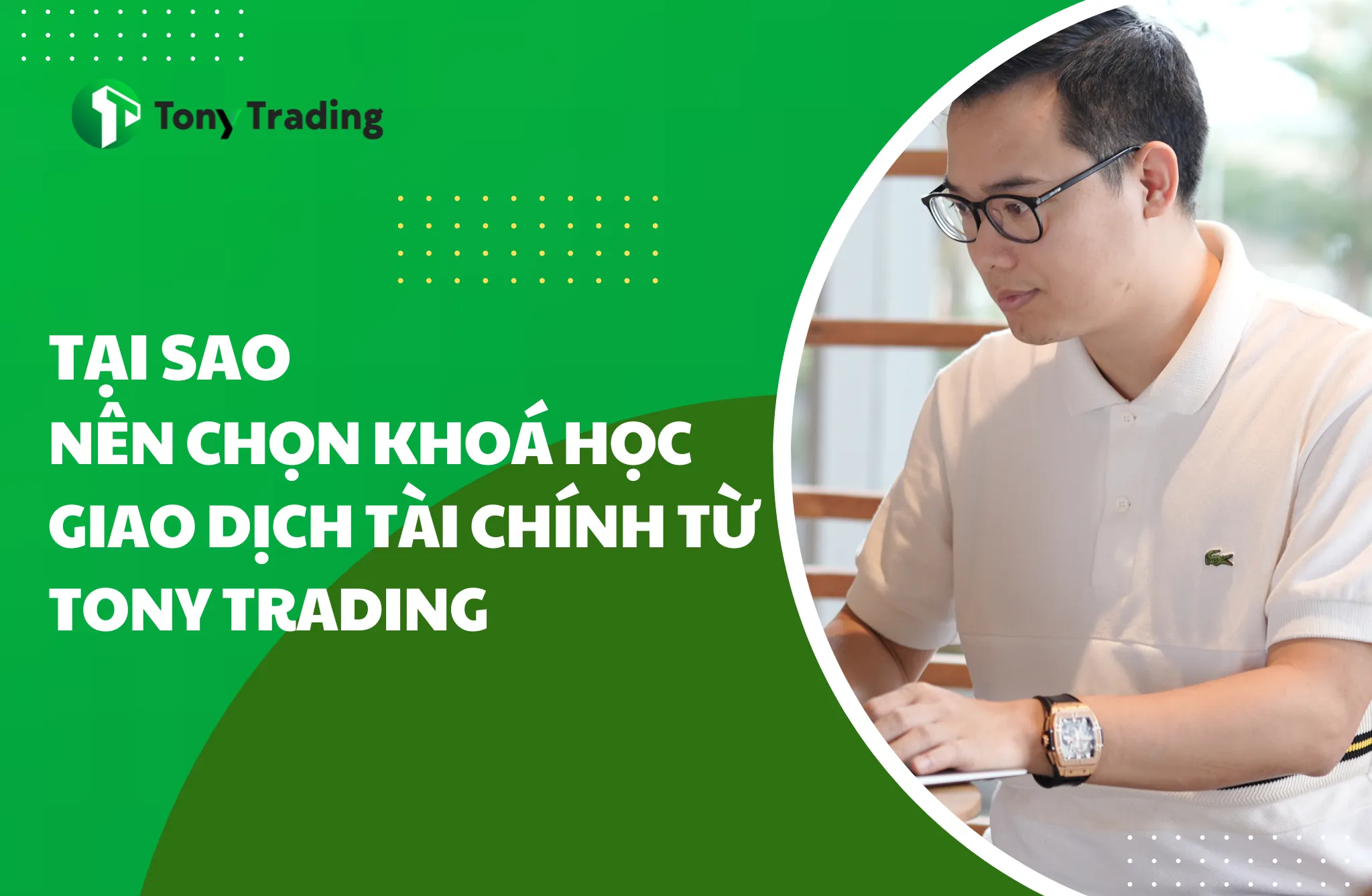 tai sao nen chon khoa hoc giao dich tai chinh tu tonytrading