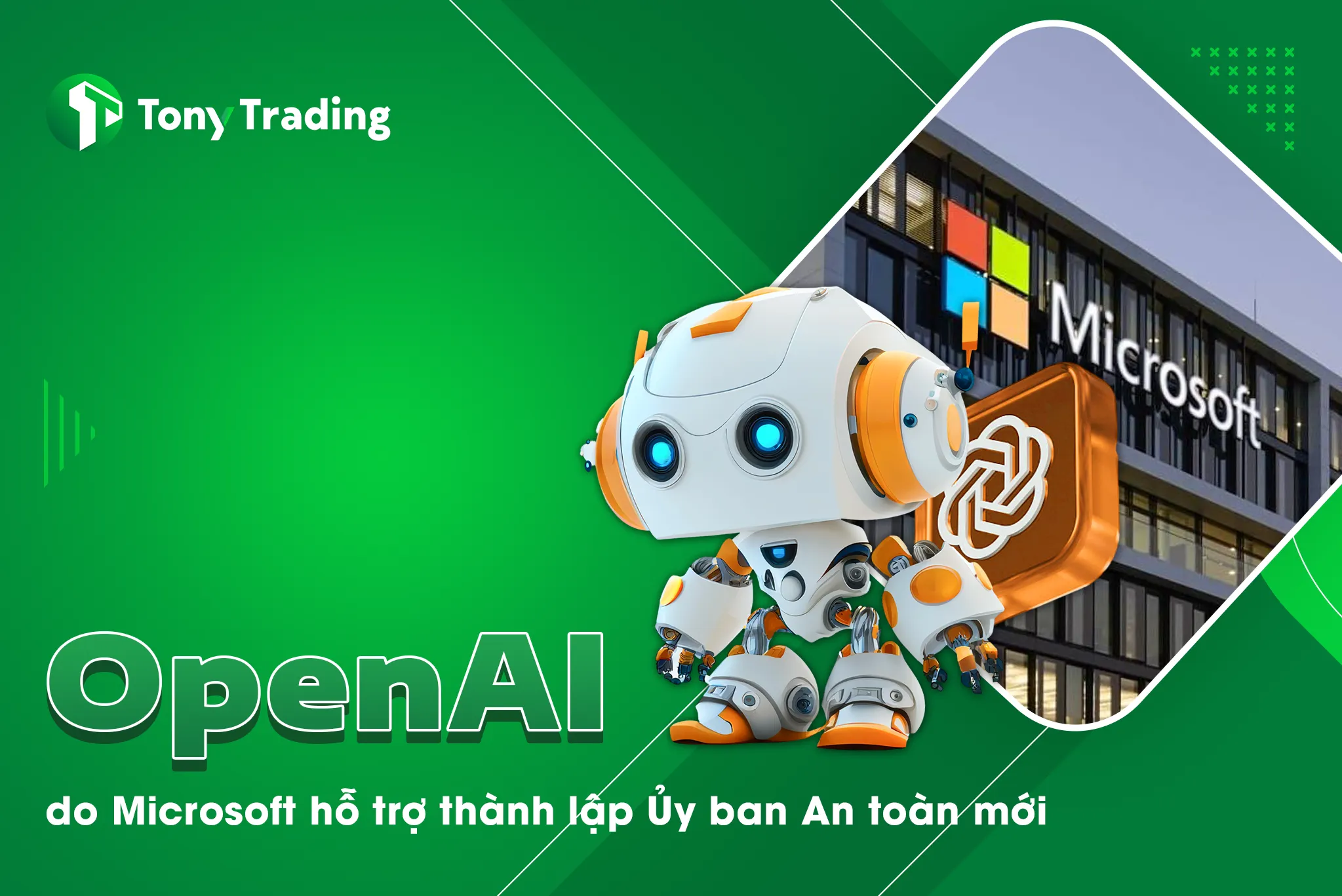 openai do microsoft ho tro thanh lap uy ban an toan moi trong khi dao tao mo hinh ai tiep theo