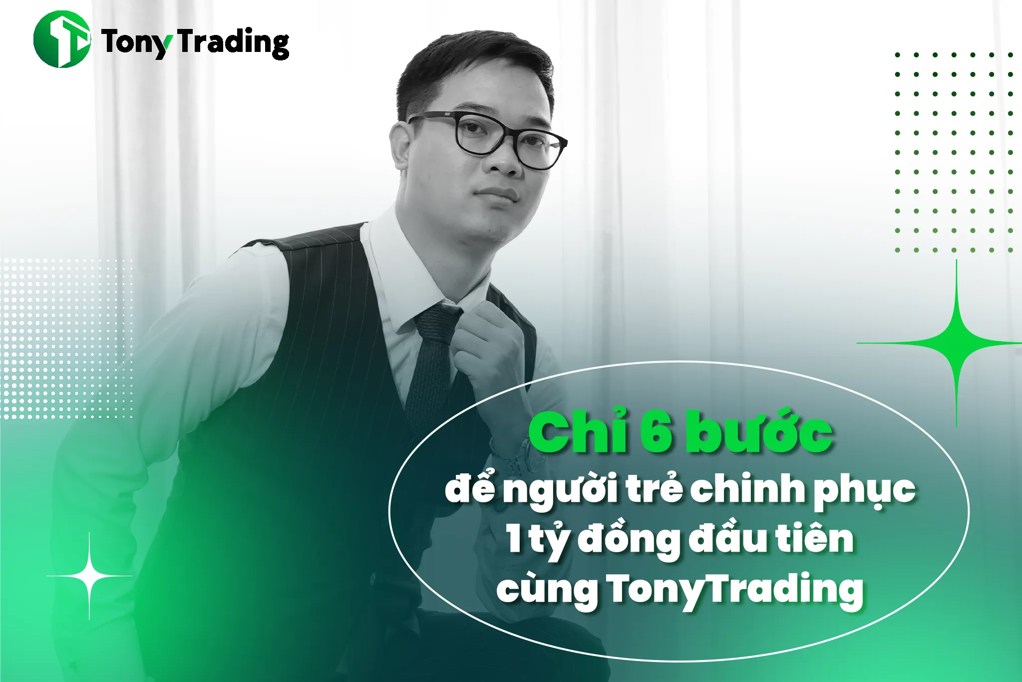 chi 6 buoc de nguoi tre chinh phuc 1 ty dong dau tien cung tonytrading