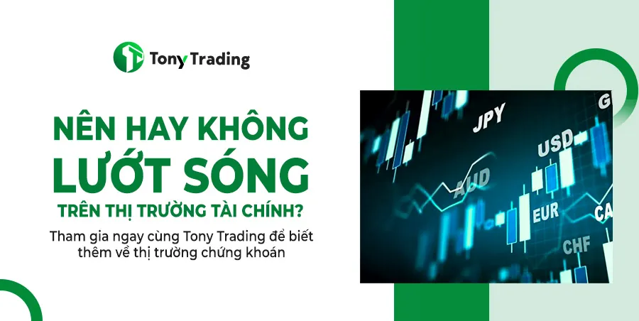 tony trading co nen luot song tren thi truong tai chinh