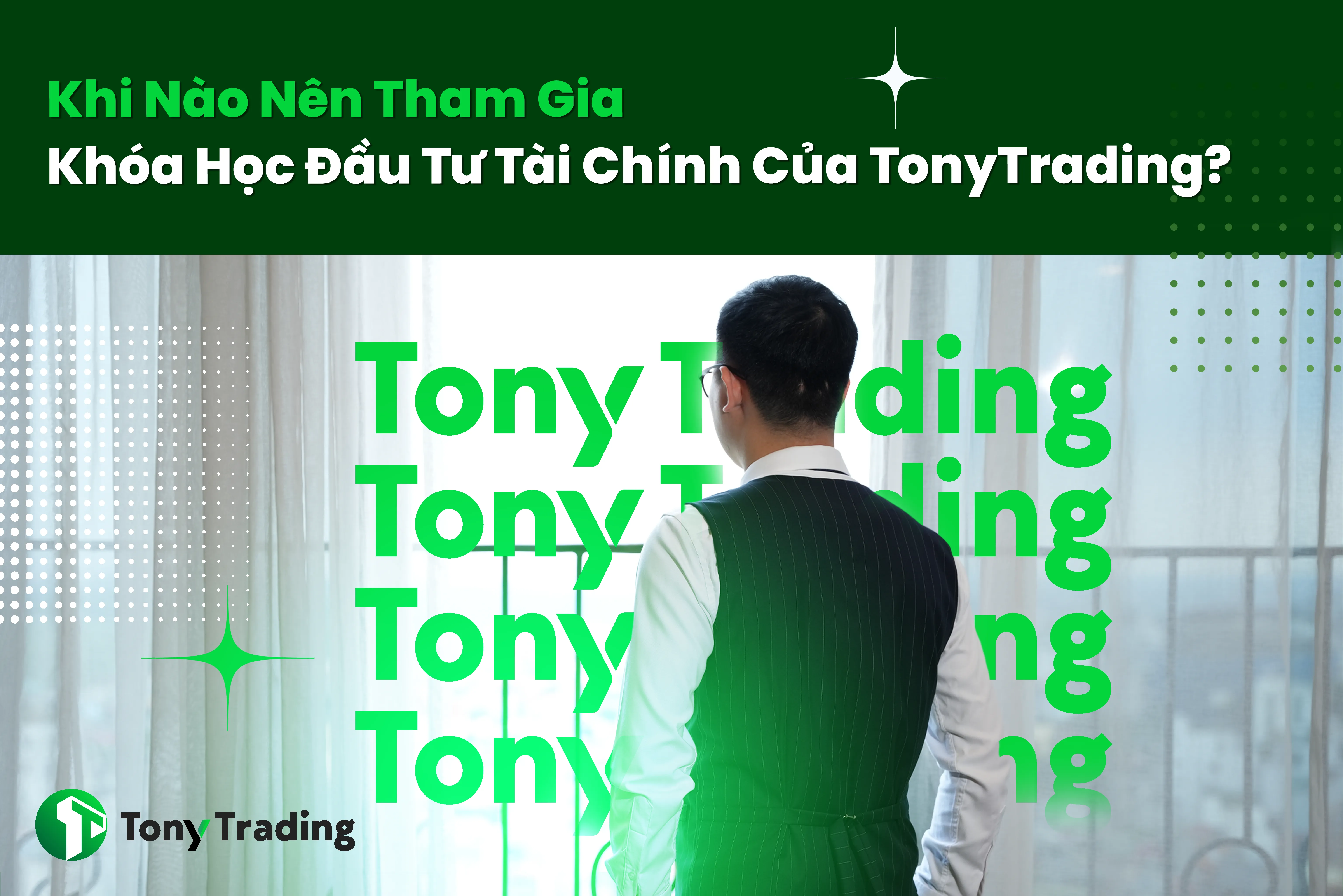 khi nao nen tham gia khoa hoc dau tu tai chinh cua tonytrading