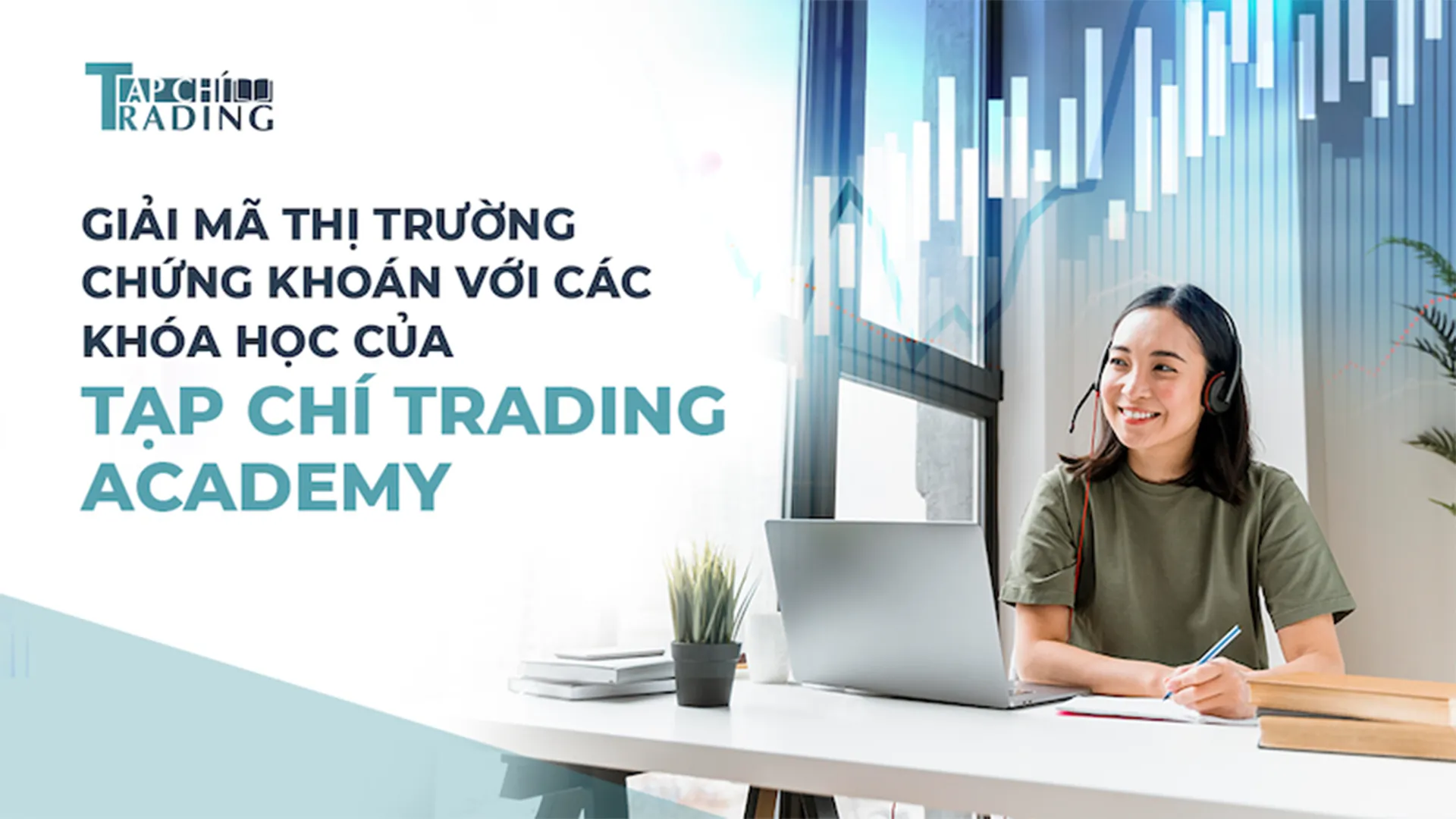 giai ma thi truong chung khoan voi cac khoa hoc cua tap chi trading academy