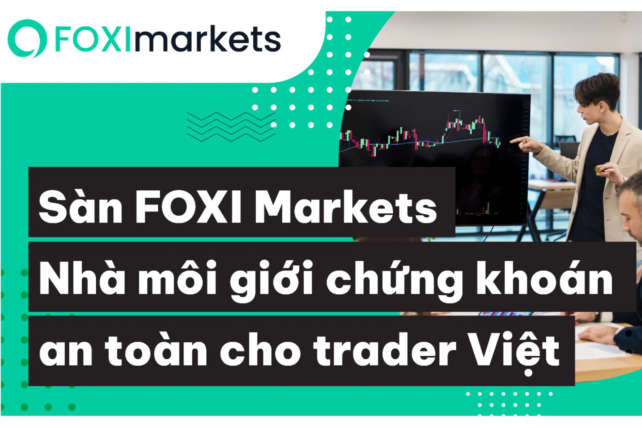 san foxi markets nha moi gioi chung khoan an toan cho trader viet