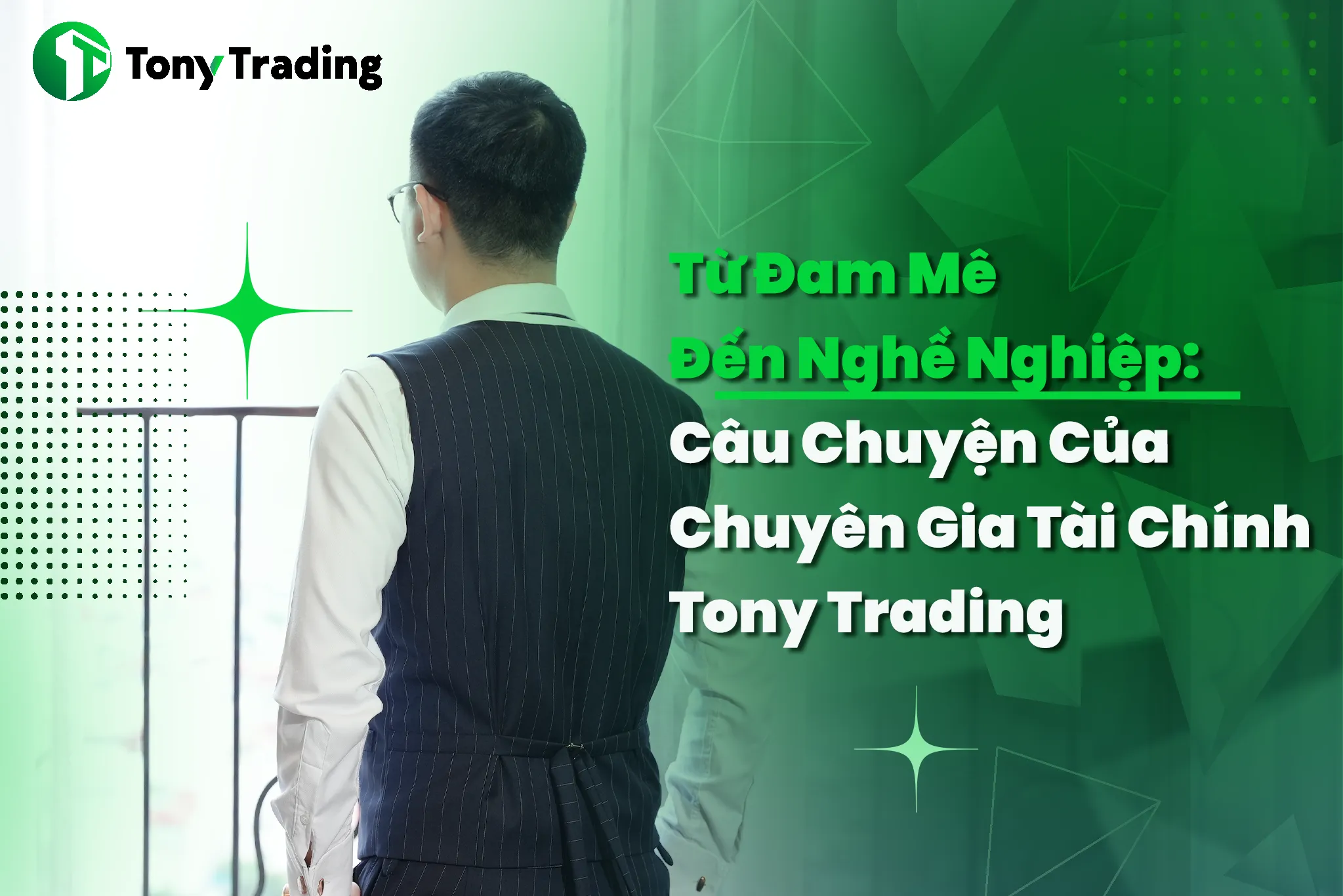 tu dam me den nghe nghiep cau chuyen cua chuyen gia tai chinh tony trading