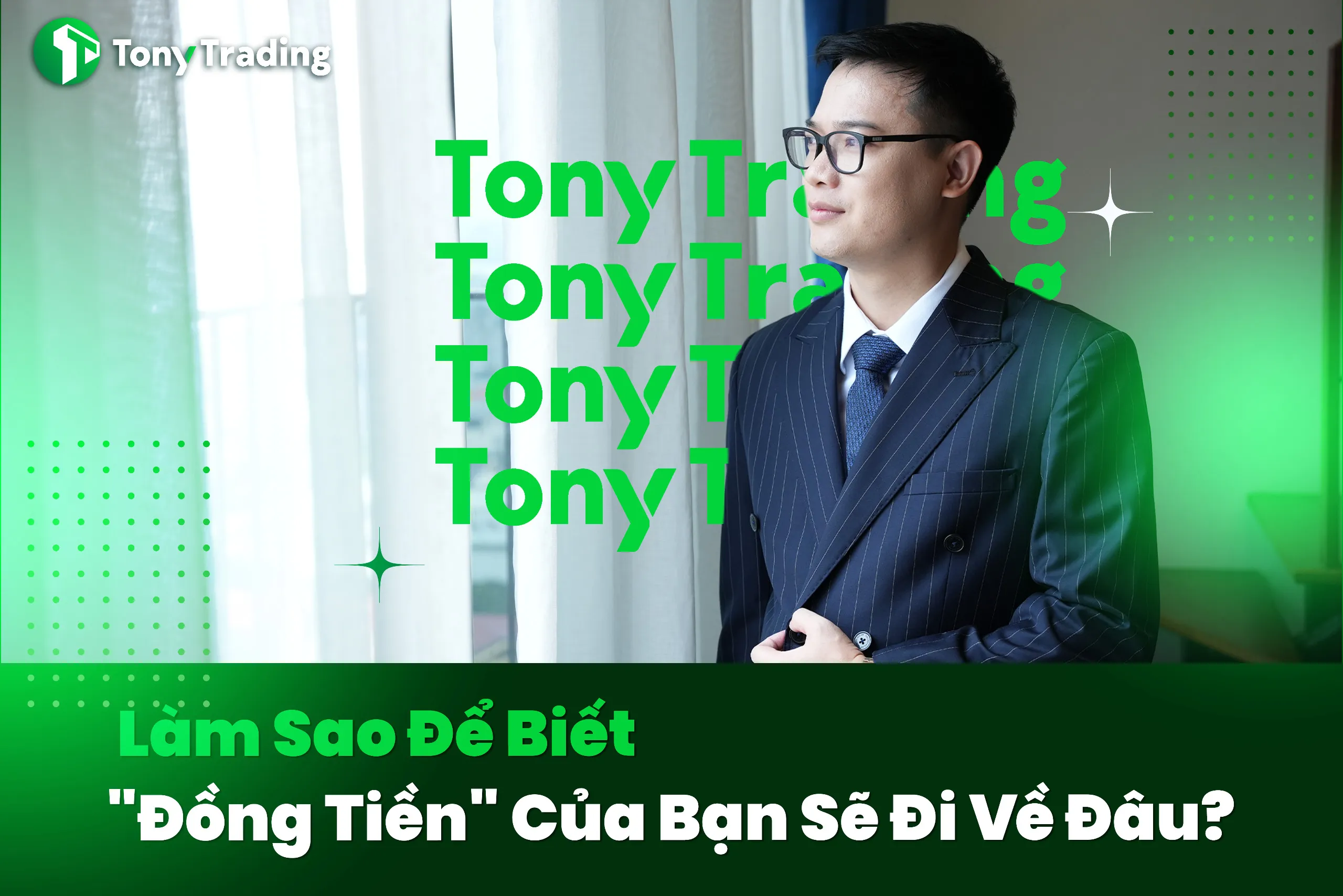 tonytrading lam sao de biet dong tien cua ban se di ve dau